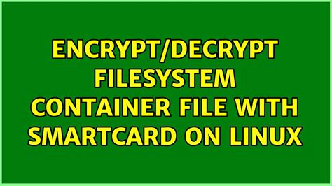 gnupg smart card luks|Encrypt/Decrypt filesystem container file with smartcard on linux.